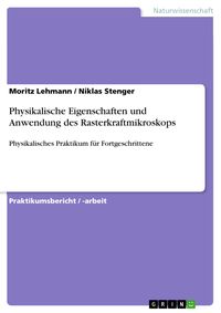 Produktbild: Physikalische Eigenschaften und Anwendung des Rasterkraftmikroskops