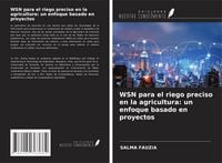 Produktbild: WSN para el riego preciso en la agricultura: un enfoque basado en proyectos