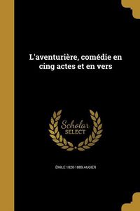 Produktbild: L'aventuri&egrave;re, com&eacute;die en cing actes et en vers