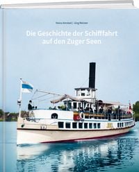 Produktbild: Die Geschichte der Schifffahrt auf den Zuger Seen