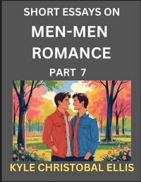 Produktbild: Men-Men Romance (Part 7)- Short Essays on MM Romance, Exploring Dynamics of Homosexual Love Relationship