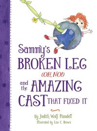 Produktbild: Sammy's Broken Leg (Oh, No!) and the Amazing Cast That Fixed It