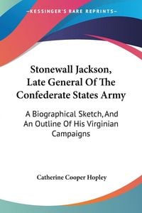Produktbild: Stonewall Jackson, Late General Of The Confederate States Army