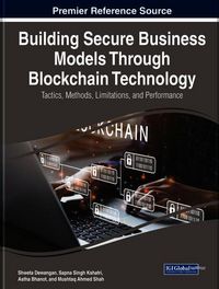 Produktbild: Building Secure Business Models Through Blockchain Technology: Tactics, Methods, Limitations, and Performance