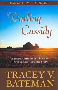 Produktbild: Darling Cassidy: A Heart Adrift Finds a Place to Dwell in This Romantic Story: Kansas Home, Book 1