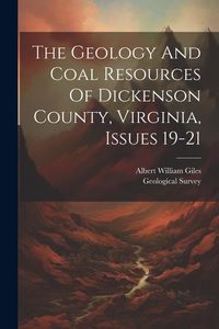 Produktbild: The Geology And Coal Resources Of Dickenson County, Virginia, Issues 19-21