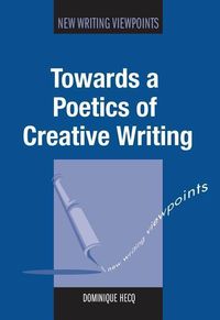 Produktbild: Towards a Poetics of Creative Writing