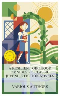 Produktbild: A Resilient Girlhood Omnibus - 3 Classic Juvenile Fiction Novels