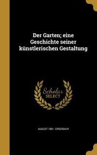 Produktbild: Der Garten; eine Geschichte seiner k&uuml;nstlerischen Gestaltung