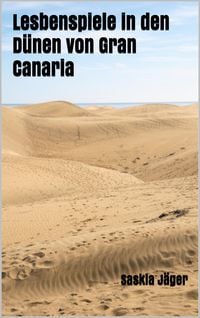 Bild vom Artikel Lesbenspiele in den Dünen von Gran Canaria vom Autor Saskia Jäger