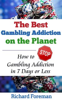 Produktbild: The Best Gambling Addiction Cure on the Planet: How to Stop Gambling Addiction in 7 Days or Less