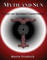 Produktbild: Myth and Sun Essays on Spiritual Conservatism