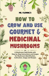Produktbild: How to Grow and Use Gourmet & Medicinal Mushrooms