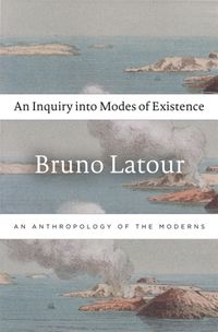 Produktbild: Latour, B: An Inquiry into Modes of Existence