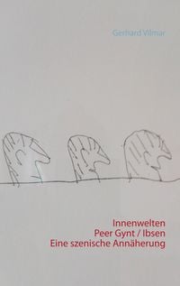 Produktbild: Innenwelten Peer Gynt / Ibsen Eine szenische Ann&auml;herung