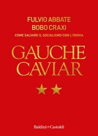 Produktbild: Gauche caviar. Come salvare il socialismo con l'ironia