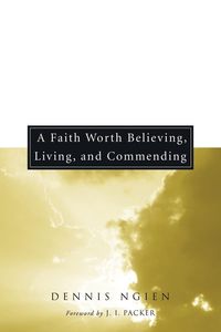 Produktbild: A Faith Worth Believing, Living, and Commending