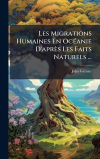 Produktbild: Les Migrations Humaines En Oc&Atilde;(c)anie D'apr&egrave;s Les Faits Naturels ...