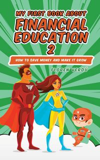 Produktbild: MY FIRST BOOK ABOUT FINANCIAL EDUCATION 2: How to save money and make it grow (Financial education for children, #2)