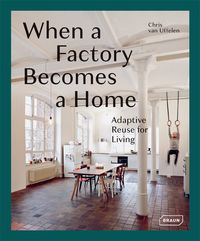 Bild vom Artikel When a Factory Becomes a Home vom Autor Chris van Uffelen