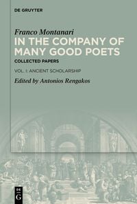Produktbild: In the Company of Many Good Poets. Collected Papers of Franco Montanari
