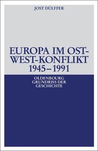 Europa im Ost-West-Konflikt 1945-1991 Jost Dülffer