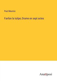 Produktbild: Fanfan la tulipe; Drame en sept actes