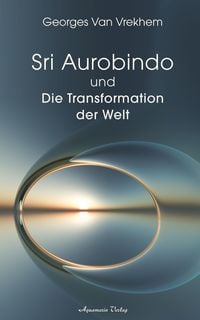 Produktbild: Sri Aurobindo und die Transformation der Welt