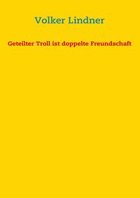 Produktbild: Geteilter Troll ist doppelte Freundschaft