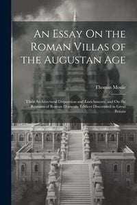 Produktbild: An Essay On the Roman Villas of the Augustan Age: Their Architectural Disposition and Enrichments; and On the Remains of Roman Domestic Edifices Disco