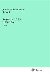 Produktbild: Reisen in Afrika, 1875-1886