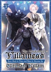 Produktbild: The Condemned Villainess Goes Back in Time and Aims to Become the Ultimate Villain (Light Novel) Vol. 3