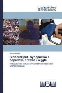 Produktbild: BioKernSprit. Synopaliwo z odpad&oacute;w, drewna i w&iquest;gla
