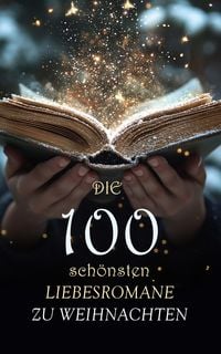 Produktbild: Die 100 sch&ouml;nsten Liebesromane zu Weihnachten