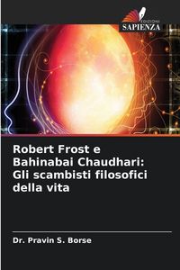 Produktbild: Robert Frost e Bahinabai Chaudhari: Gli scambisti filosofici della vita