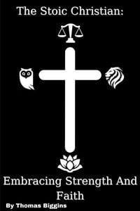 Produktbild: The Stoic Christian: Embracing Strength And Faith
