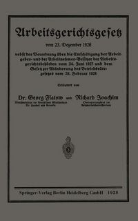 Produktbild: Arbeitsgerichtsgesetz vom 23. Dezember 1926, nebst der Verordnung &uuml;ber die Entsch&auml;digung der Arbeitgeber- und der Arbeitnehmer-Beisitzer der Arbeitsge