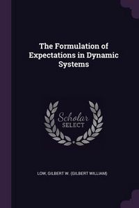 Produktbild: The Formulation of Expectations in Dynamic Systems