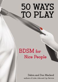 Bild vom Artikel 50 Ways to Play: BDSM for Nice People vom Autor Don Macleod