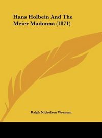 Produktbild: Hans Holbein And The Meier Madonna (1871)