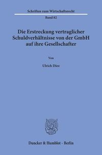 Produktbild: Die Erstreckung vertraglicher Schuldverh&auml;ltnisse von der GmbH auf ihre Gesellschafter.