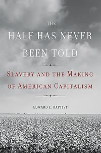 Produktbild: Baptist, E: The Half Has Never Been Told