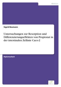 Produktbild: Untersuchungen zur Resorption und Differenzierungseffekten von Propionat in der intestinalen Zellinie Caco-2