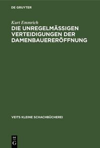 Produktbild: Die unregelm&auml;ssigen Verteidigungen der Damenbauerer&ouml;ffnung