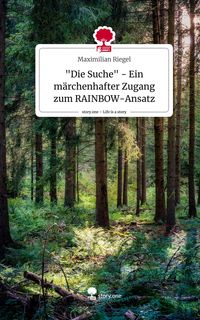 Produktbild: "Die Suche" - Ein m&auml;rchenhafter Zugang zum RAINBOW-Ansatz. Life is a Story - story.one