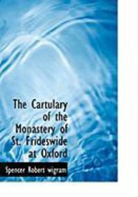 Produktbild: The Cartulary of the Monastery of St. Frideswide at Oxford