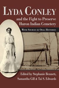 Produktbild: Lyda Conley and the Fight to Preserve Huron Indian Cemetery