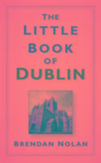 Produktbild: Nolan, B: The Little Book of Dublin