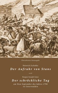 Bild vom Artikel Der Aufruhr von Stans und Der schröckliche Tag am 9ten September des Jahres 1798 in Unterwalden vom Autor Heinrich Zschokke