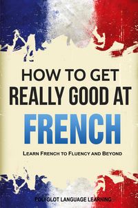 Produktbild: How to Get Really Good at French
